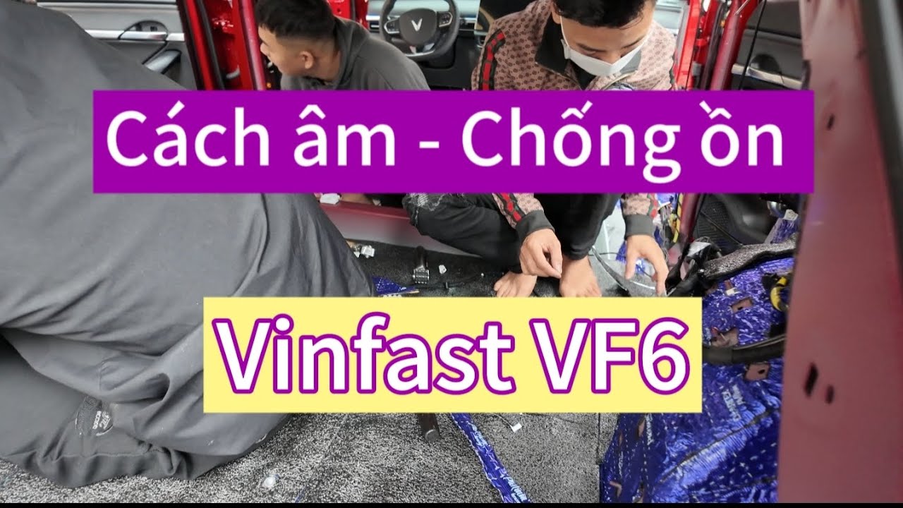 Cách Âm chống ồn Vinfast VF6 . nên chống ồn sao cho hợp lý nhất với VF6 #vinfast #vf6