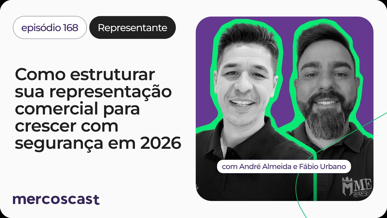 Como manter sua representação comercial saudável em 2026 [#mercoscast  168]