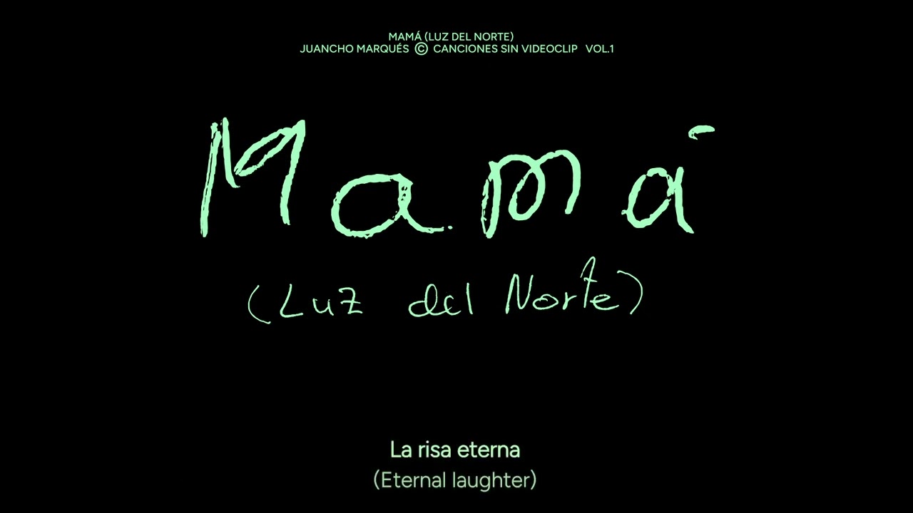 7. Juancho Marqués - Mamá (Luz del Norte) - Canciones sin videoclip Vol.1