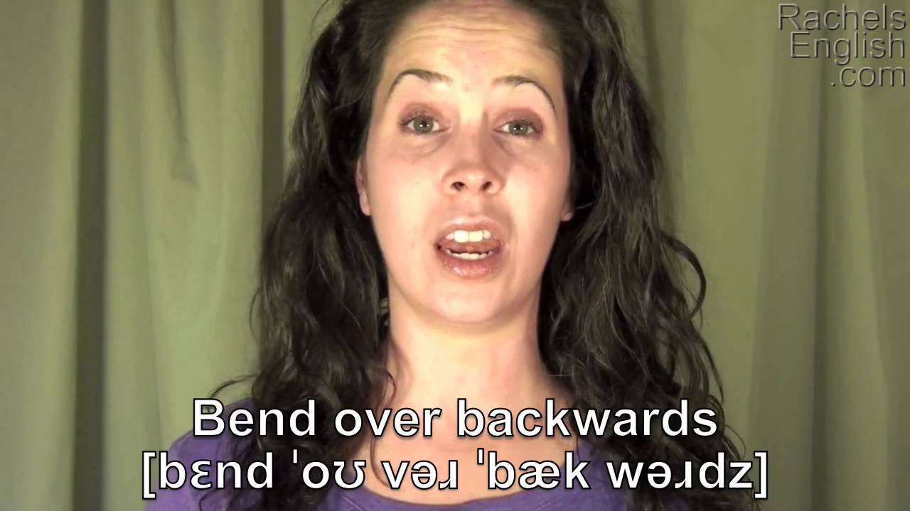 How to Pronounce the Idiom:  'Bend over Backwards': American English