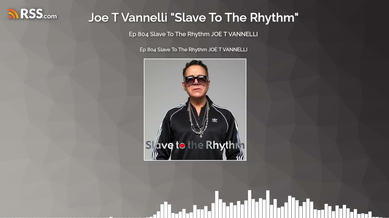 Ep 804 Slave To The Rhythm JOE T VANNELLI