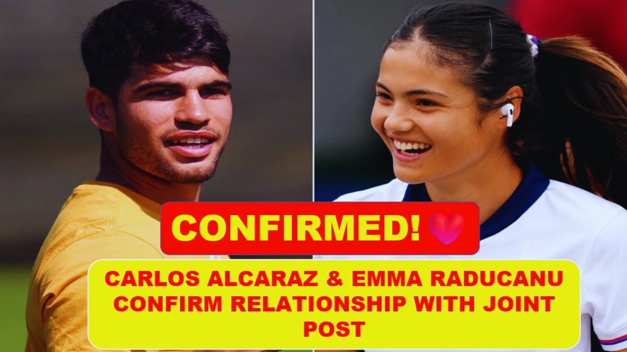 Carlos Alcaraz & Emma Raducanu Confirm Relationship with Joint Post