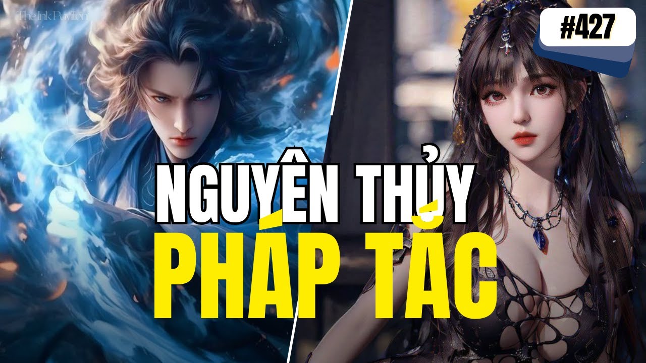 Podcast #427: Nguyên Thủy PT /  ĐẾ NỮ BỊ Giam VĨNH CỬU! / The Ink Pavilion