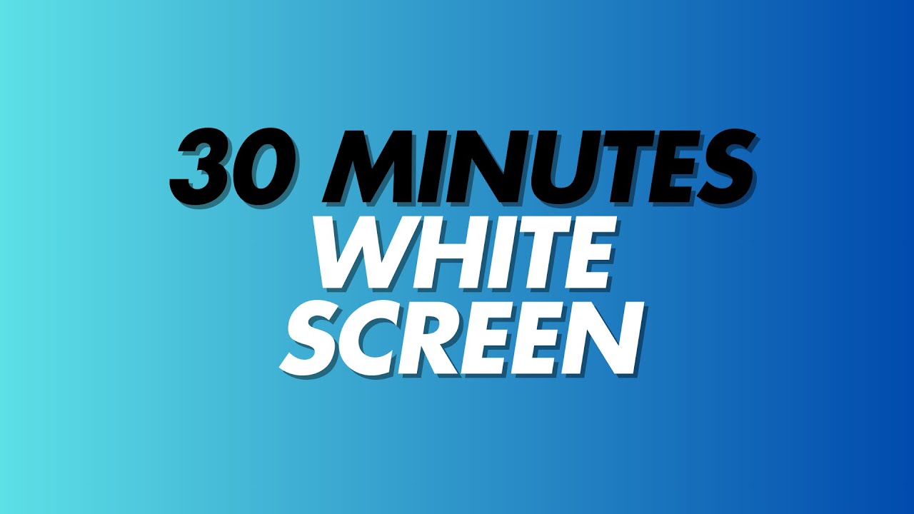 White Screen | 30 Minutes of White Light in HD | Simple Background for Focus