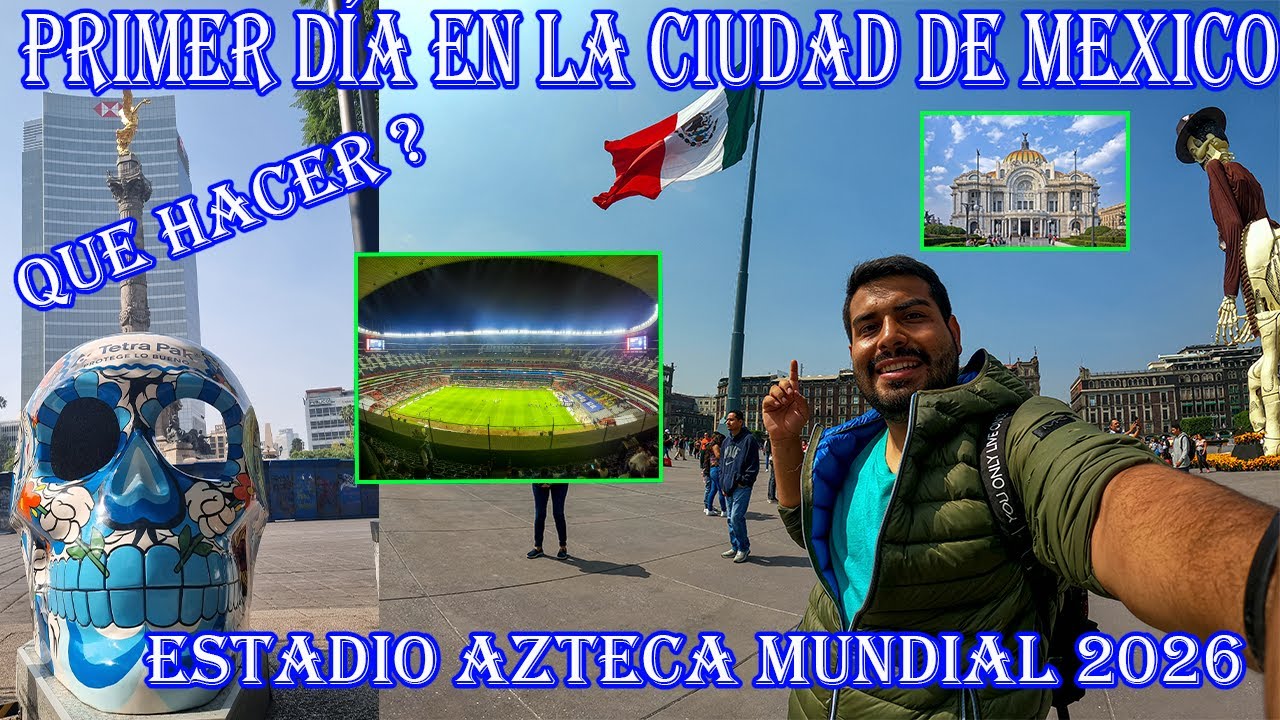 MI PRIMER DIA POR LA CIUDAD DE MEXICO , CONOCEMOS EL ESTADIO INAUGURAL DEL MUNDIAL 2026