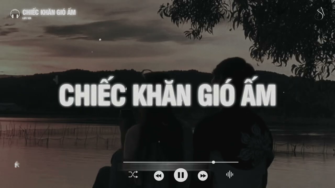 Gửi cho anh đêm lung linh và chiếc khăn gió ấm | Chiếc Khăn Gió Ấm Lofi - Nhạc Chill 8x 9x