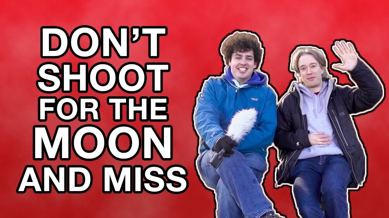 Don't Shoot for the Moon and Miss