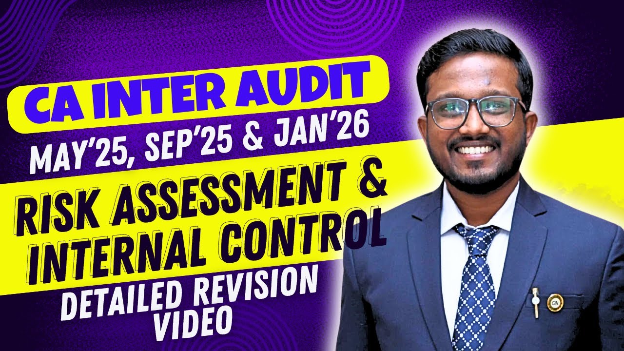 Ch-3 Risk Assessment & Internal Control DetailedRevision Video CA Inter Audit Sep'25, Jan'26, May'26