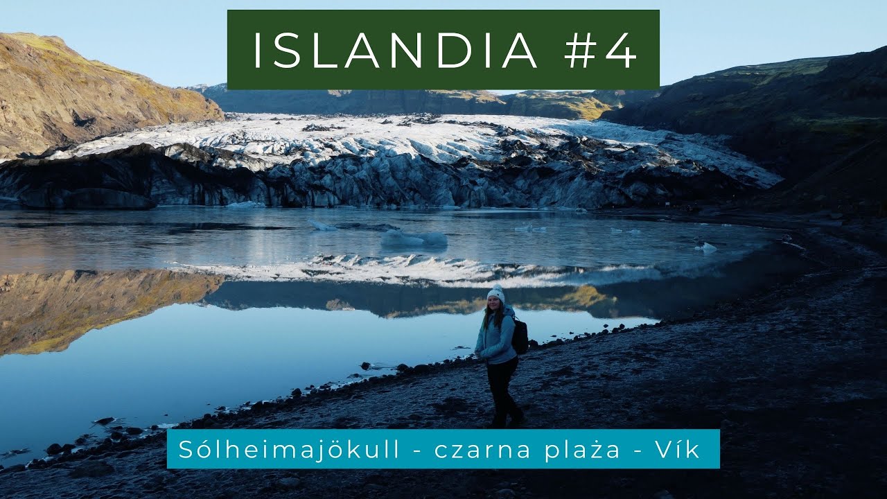 Islandia 2022 - Lodowiec Sólheimajökull  | Reynisfjara | Vík i Myrdal | vlog #4