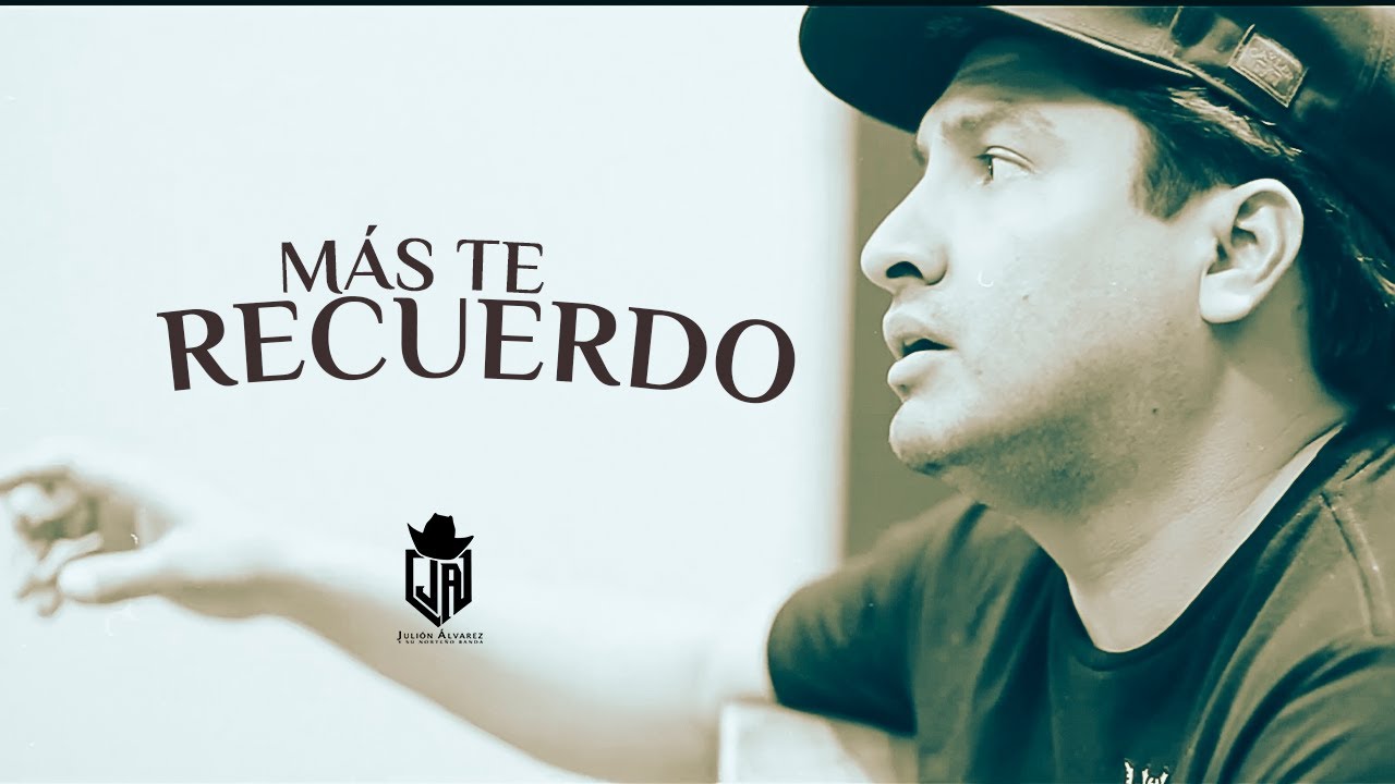 Juli&oacute;n Alvarez - Mas te recuerdo (Video Oficial)