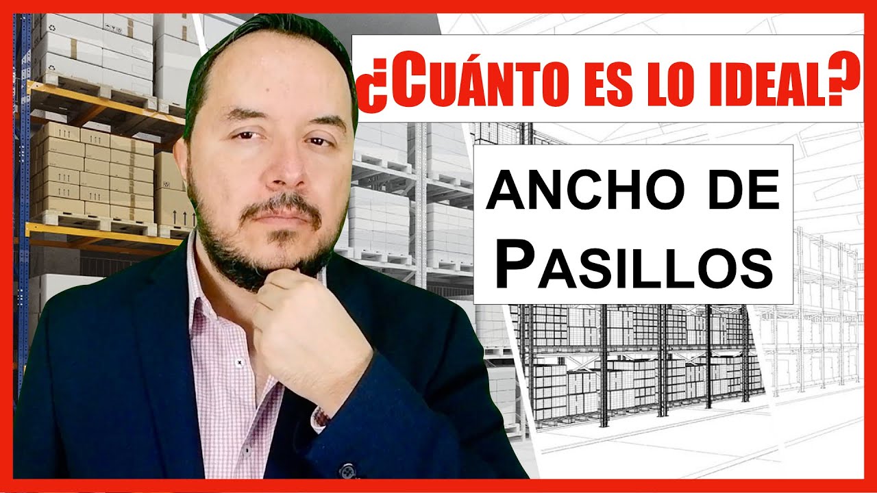 Ancho de pasillos en el almacén para optimizar costos . ¿Cuánto es el ideal?