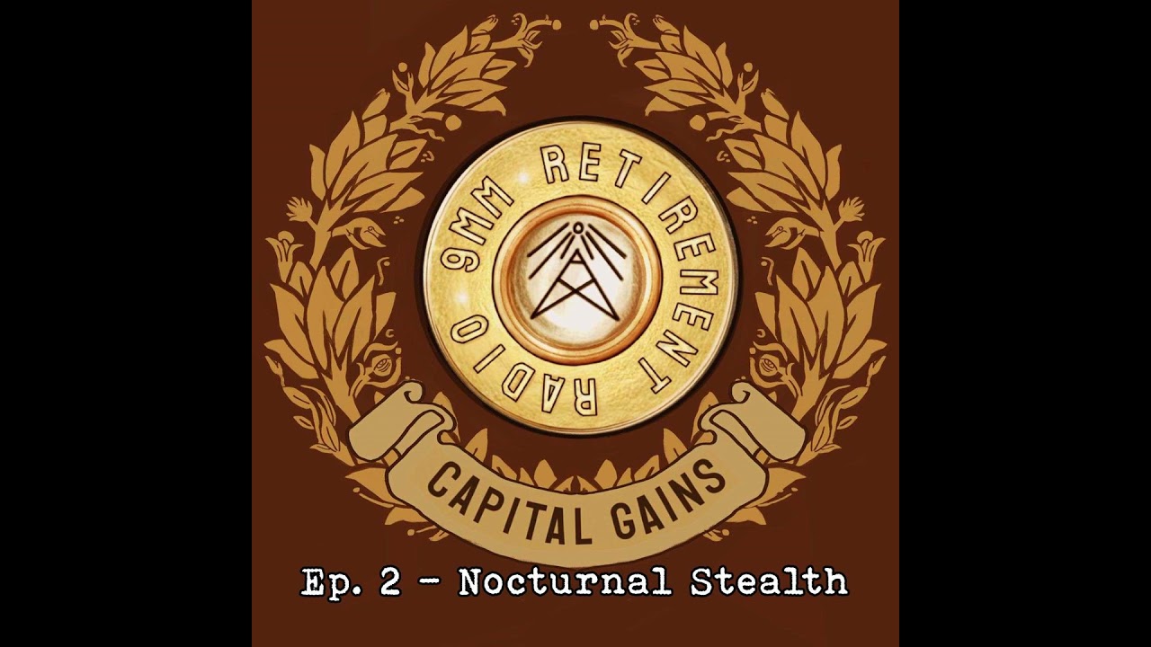 CAPITAL GAINS Ep. 2 - Nocturnal Stealth