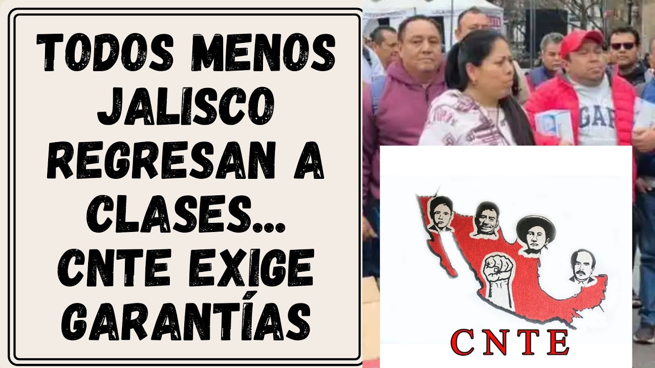 🏫🔔 ¡¡TODOS REGRESAN A CLASES MENOS JALISCO!! ✊ CNTE EXIGE GARANTÍAS