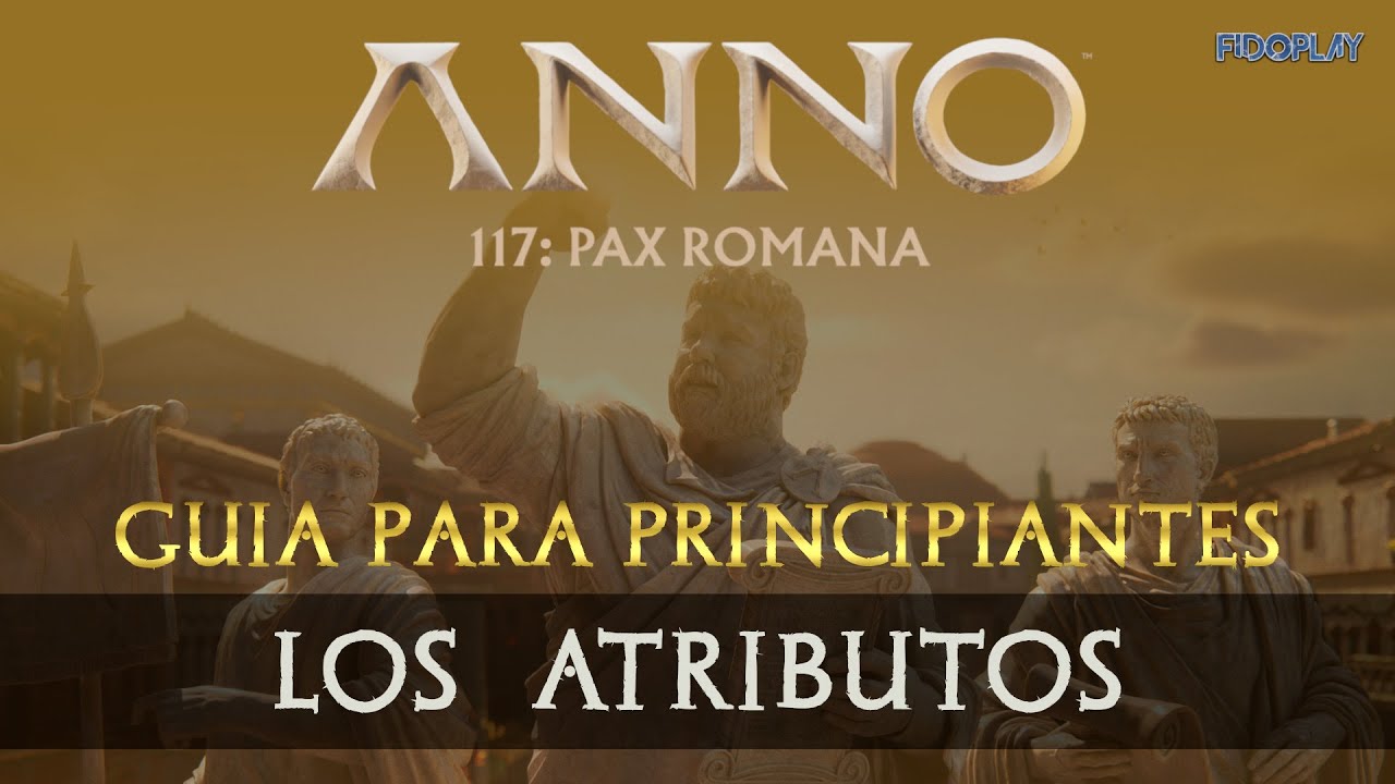🟡​ ANNO 117 -  Los Atributos, Todos los Secretos | Tutorial para Principiante