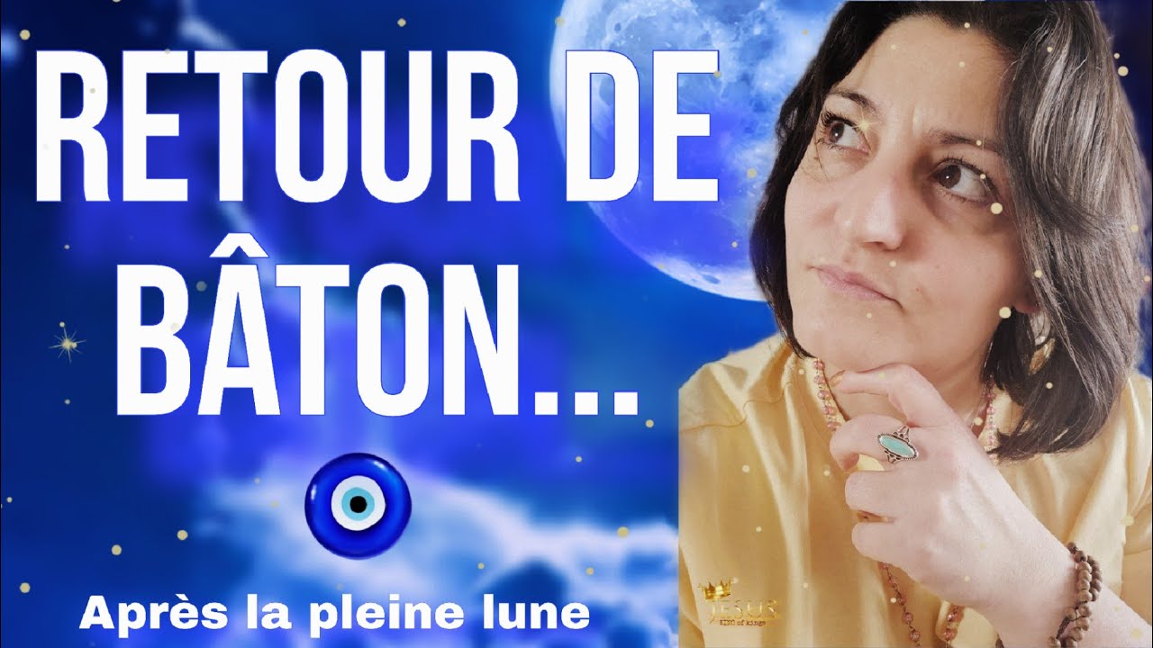 Choc ! Retour de b&acirc;ton... cette personne va tout changer apr&egrave;s la pleine lune 🌕