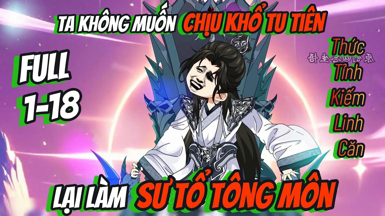 TA KHÔNG MUỐN CHỊU KHỔ TU TIÊN LẠI LÀM SƯ TỔ TÔNG MÔN | FULL 1-18 | Tptsub