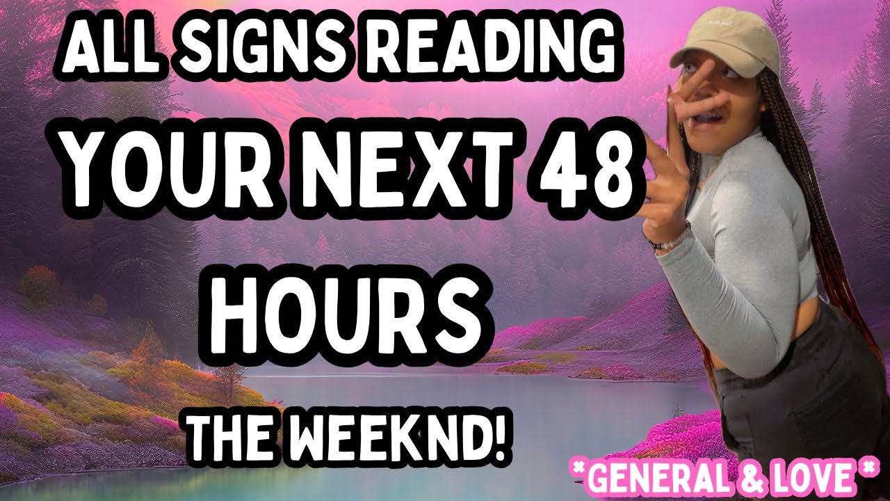 ALL SIGNS💎| YOUR NEXT 48 HOURS✨ GENERAL & LOVE 🤌🏼💖