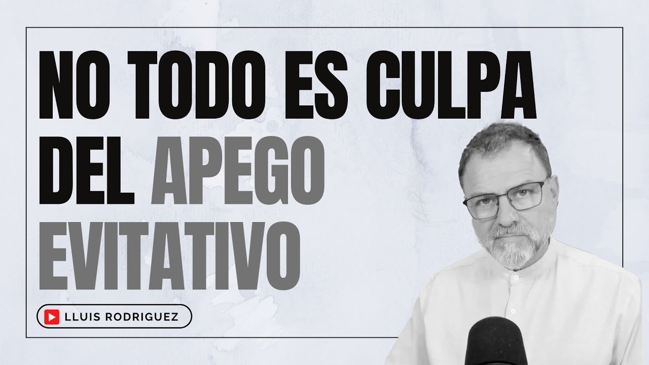 No todo es culpa del Apego Evitativo