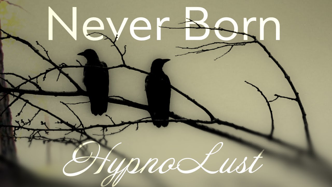HypnoMust - Never Born [ Original Song ]