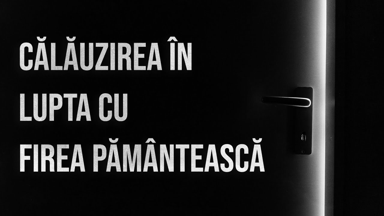 Pastor Darius Zaharia - Călăuzirea în lupta cu firea pământească.