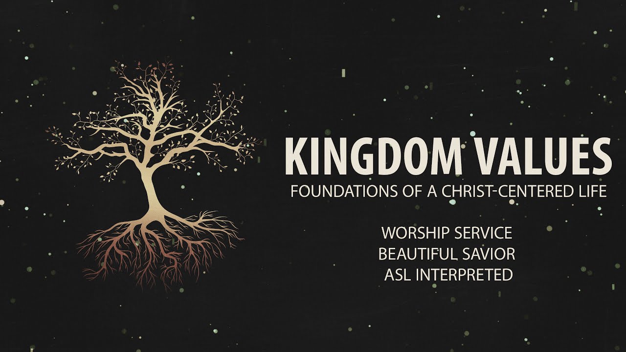 Kingdom Values | Worship at Beautiful Savior | ASL Translated