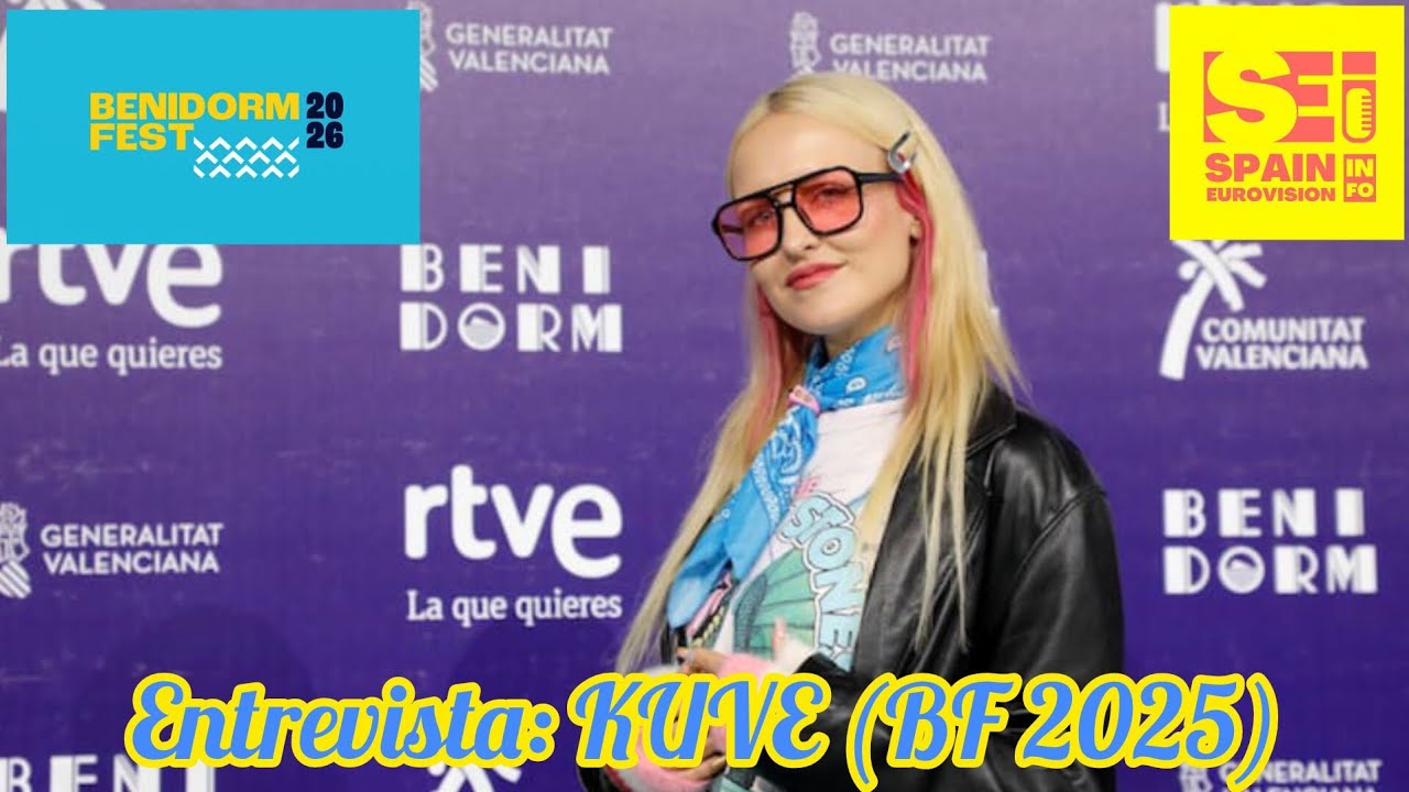 BENIDORM FEST 🇪🇦 - ENTREVISTA - KUVE (BEFEST 2025) - SPAIN EUROVISION INFO - SPANISH - MUSIC