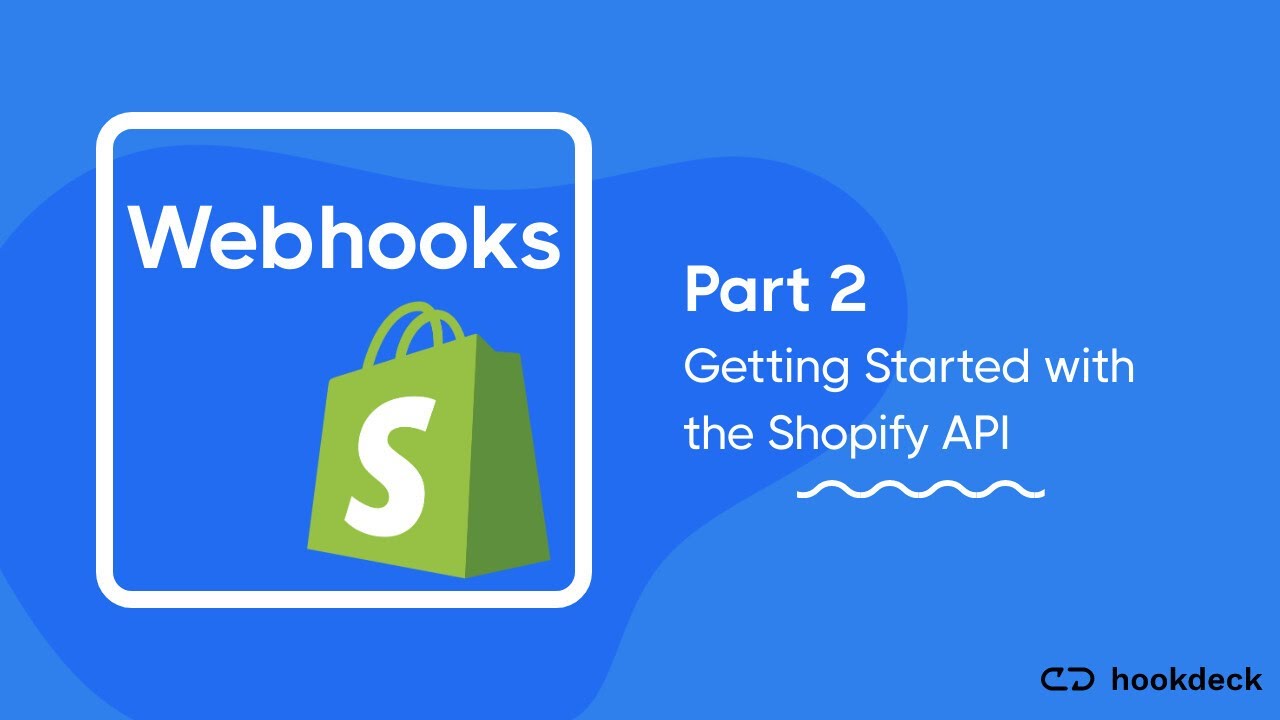 Getting Started with Shopify webhooks using the Shopify API