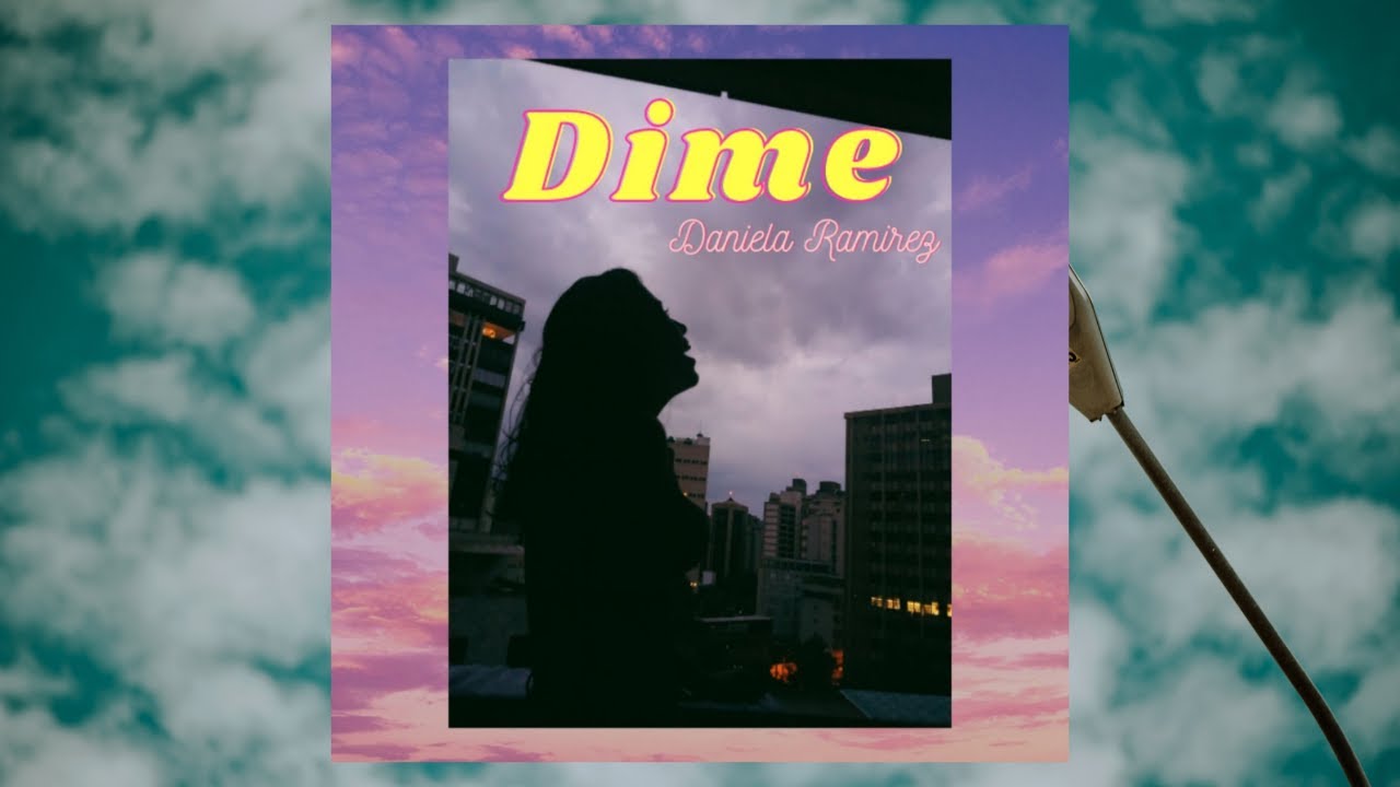 Dime - Daniela Ram&iacute;rez (letra)