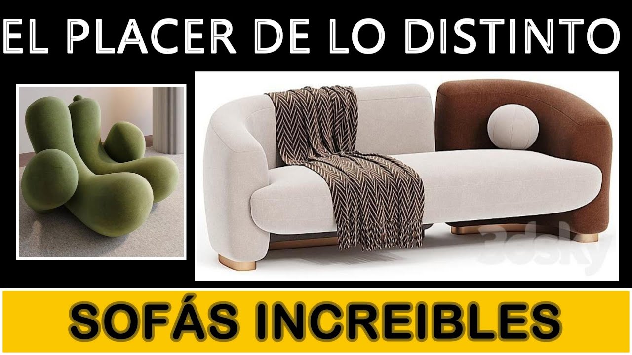 EL PLACER DE LO DISTINTO!  SOFÁS INCREIBLES QUE TE VAN A SORPRENDER !