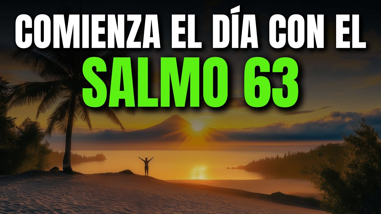 ORACIÓN DE LA MAÑANA CON EL SALMO 63 | PODEROSA ORACIÓN DE BÚSQUEDA Y SED DE LA PRESENCIA DE DIOS