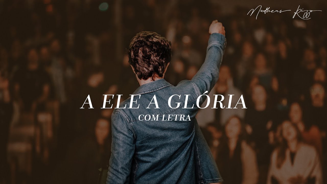 A ELE A GLÓRIA - Matheus Rizzo & Coral LYRIC VIDEO #letra