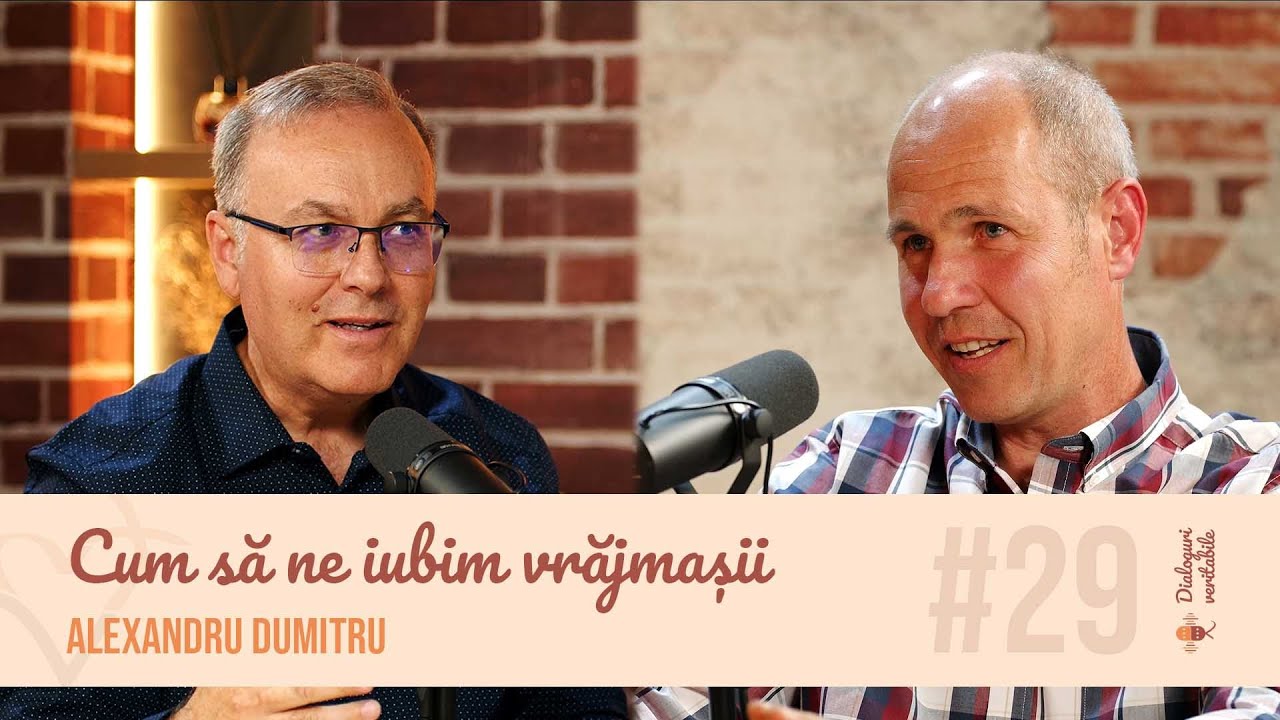 Cum să ne iubim vrăjmașii - Alex Dumitru, cu Isvoraș Savu | Dialoguri veritabile #29