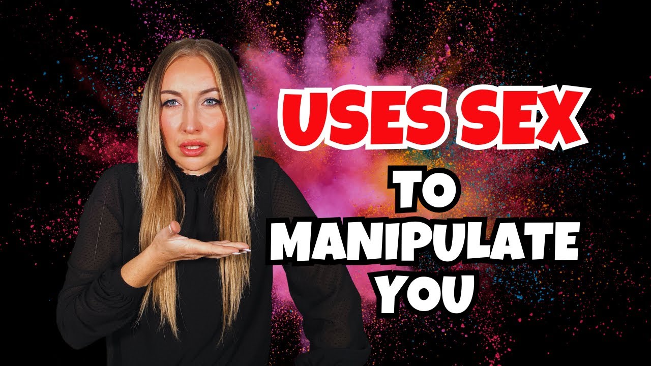 The Narcissist Uses Sex To Manipulate You