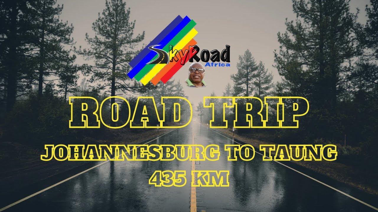Johannesburg (Gauteng Province) to Taung (North West Province) 5Hrs 5 min.450 Km. N12-- R504--R506.