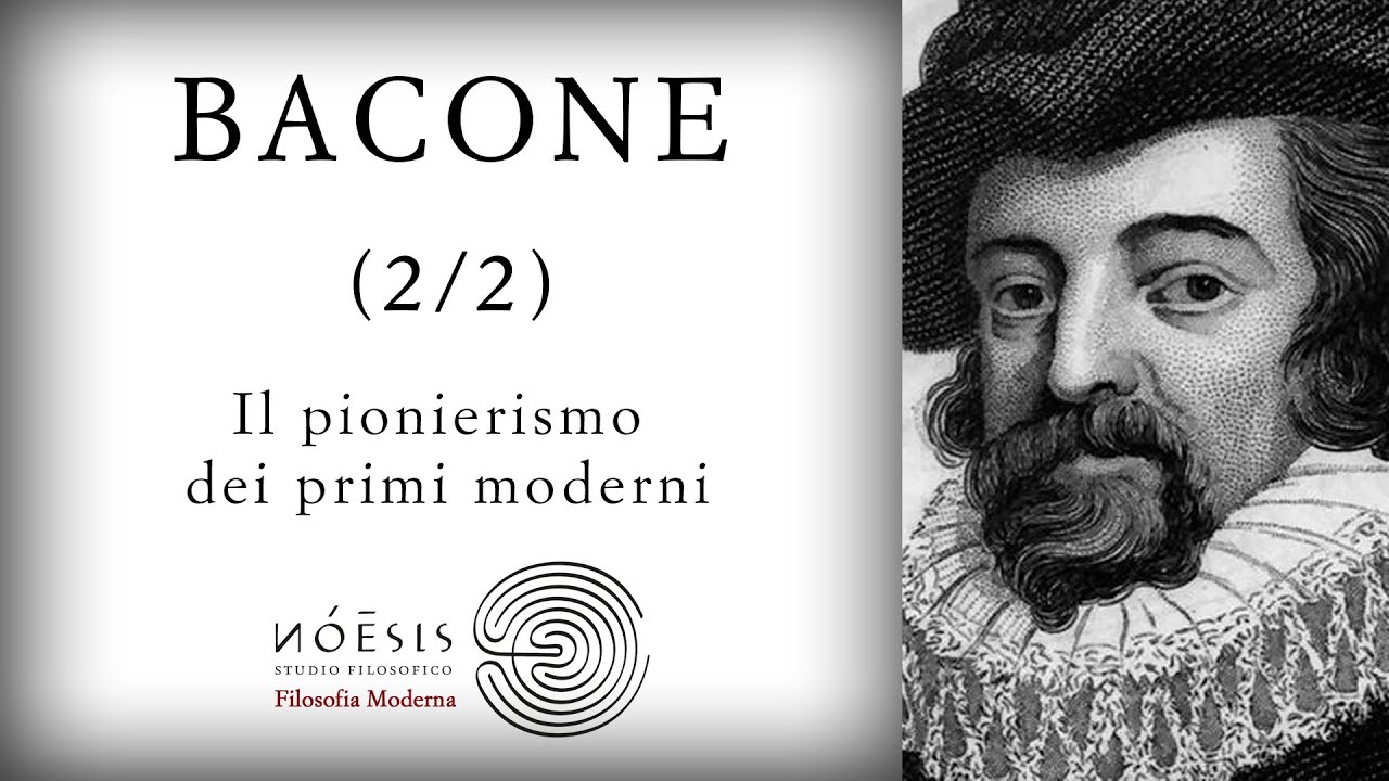 BACONE [2/2]: Il pionierismo dei primi moderni