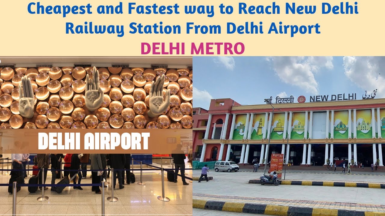 How to go to New Delhi Railway Station (NDLS) from Delhi Airport | Cheapest and Best way by Metro