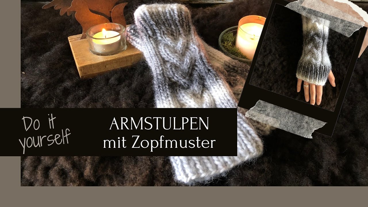 Armstulpen mit Zopfmuster stricken f&uuml;r Anf&auml;nger | Do it yourself