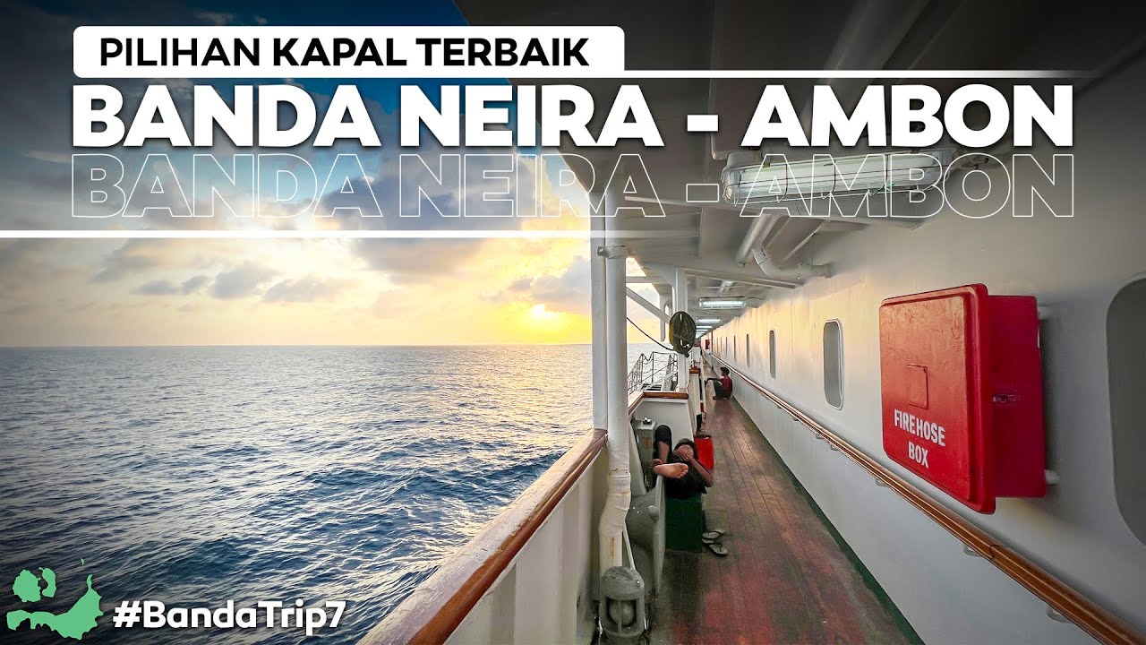 BANDA - Eps.7 | Pilihan Terbaik Kapal Dari Banda Neira Menuju Ke Ambon