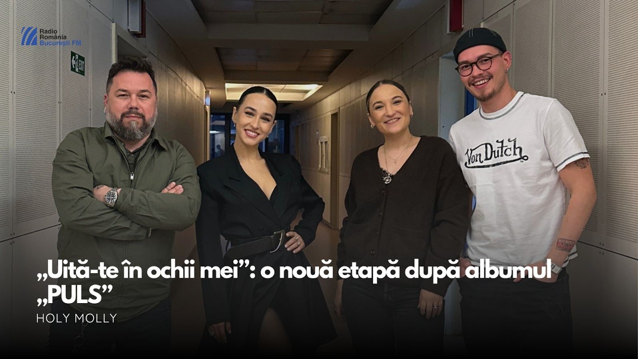 De la &bdquo;PULS&rdquo; la &bdquo;Uită-te &icirc;n ochii mei&rdquo;: Holy Molly &icirc;și deschide sufletul &icirc;n matinalul BucureștiFM
