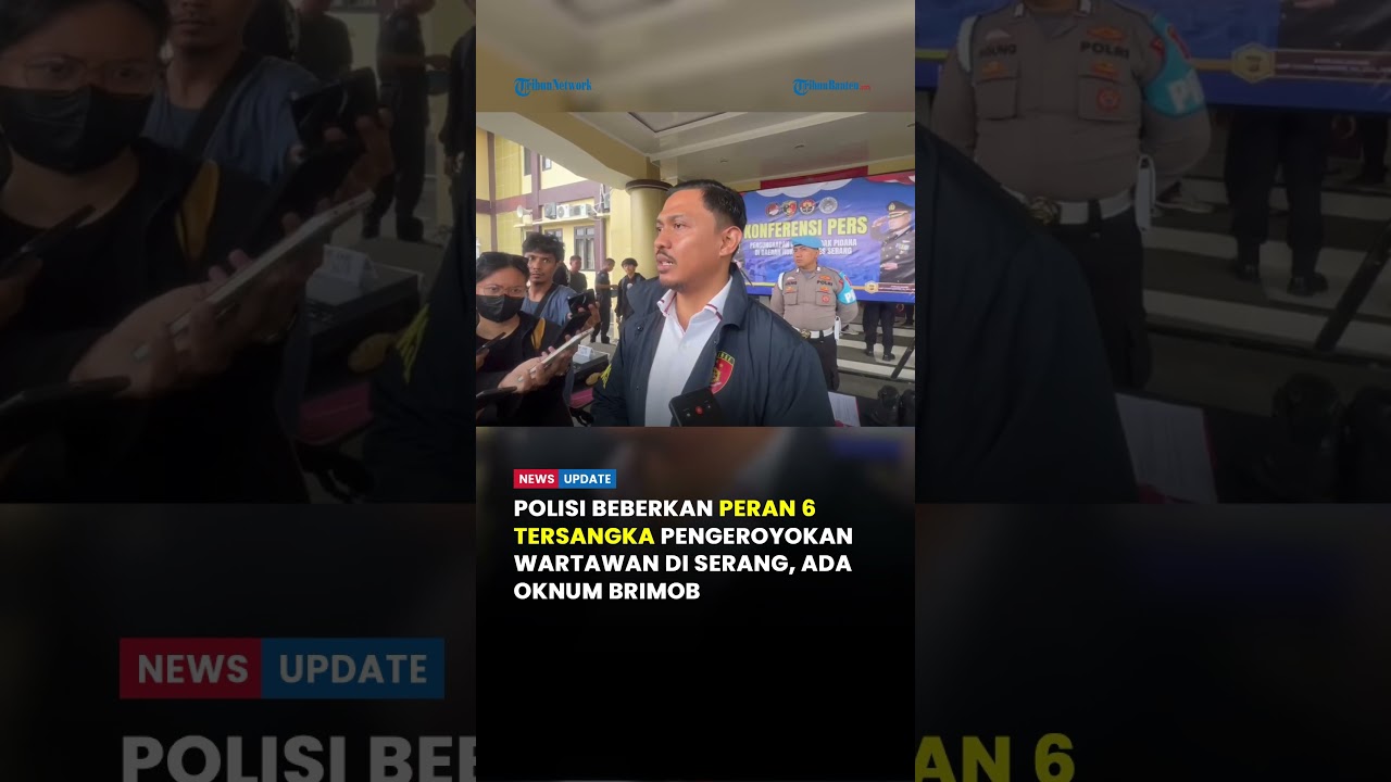 Polisi Beberkan Peran 6 Tersangka Pengeroyokan Wartawan di Serang, Ada Oknum Brimob