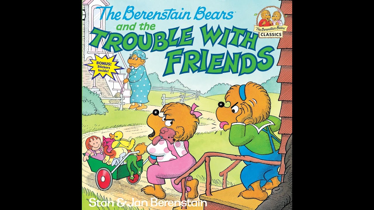 The Berenstain Bears and the Trouble with Friends
