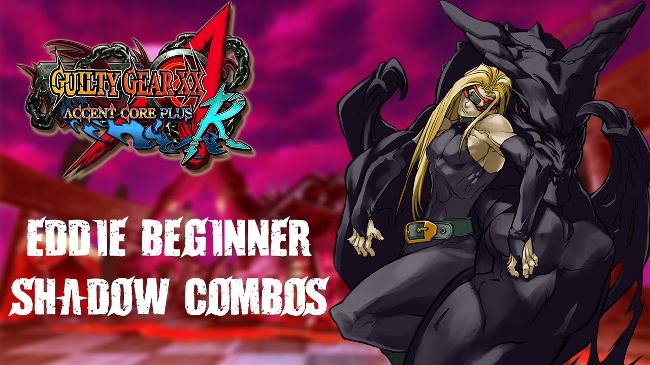 Guilty Gear XX Accent Core +R Eddie Beginner Shadow Combos (CHECK DESCRIPTION)