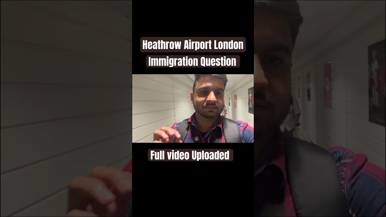 How to answer UK immigration questions at London Airport