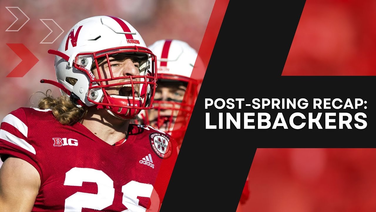 Post-spring recap: Sam McKewon breaks down Nebraska's linebackers