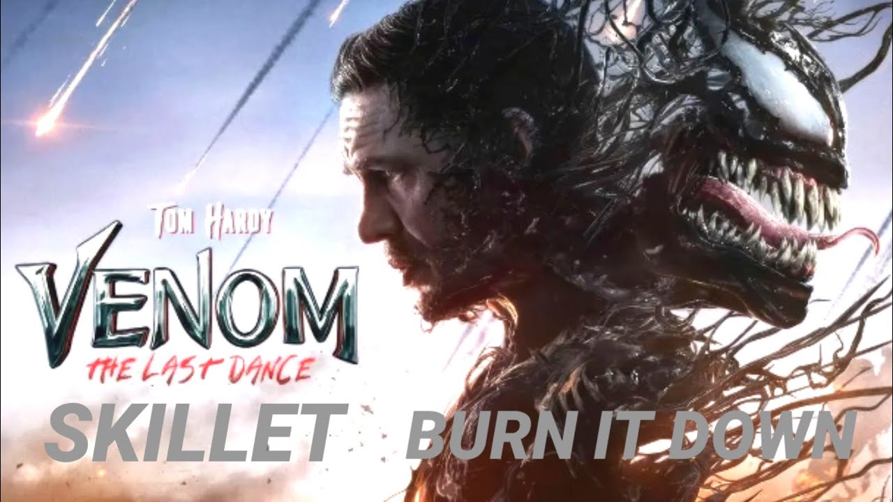 Venom: Last Dance - Skillet - Burn It Down AMV