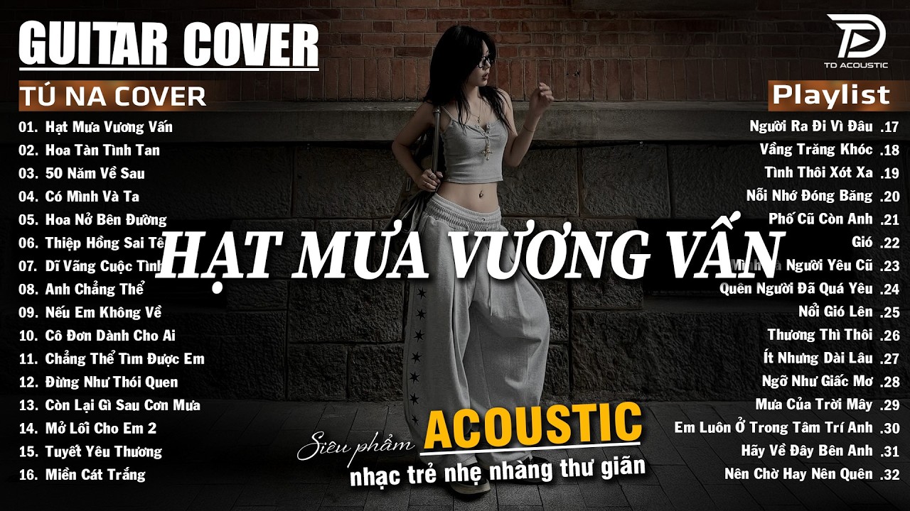 Những Bản Acoustic Nhẹ Nhàng Thư Giãn | Tú Na Cover - Hạt Mưa Vương Vấn, Nếu Em Không Về, Không Bằng