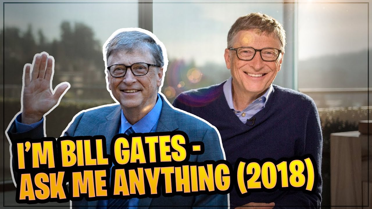 I&rsquo;m Bill Gates - Ask Me Anything (2018) - askmeanything | Reddit Professionals