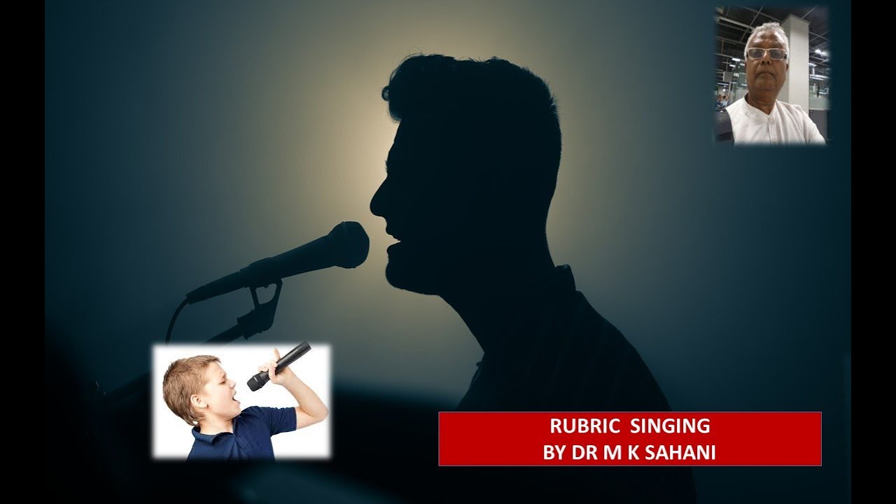 SINGING  RUBRIC EXPLAINED BY DR M K SAHANI IN ENGLISH