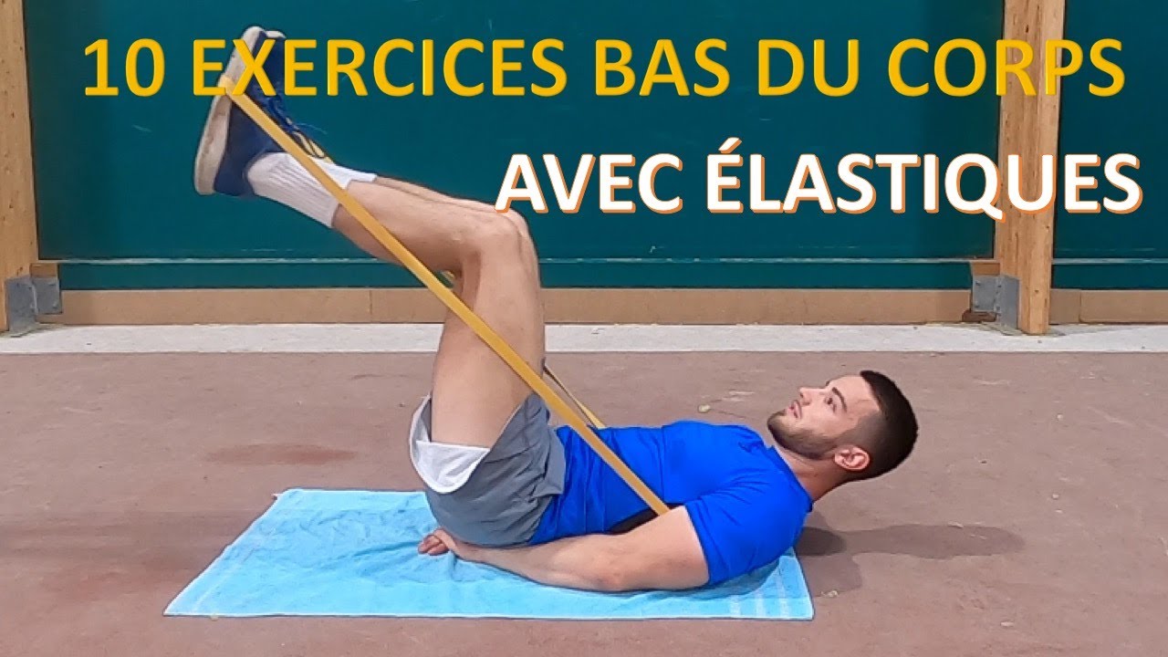 10 EXERCICES BAS DU CORPS AVEC ÉLASTIQUES ( CUISSES, FESSIERS, MOLLETS)