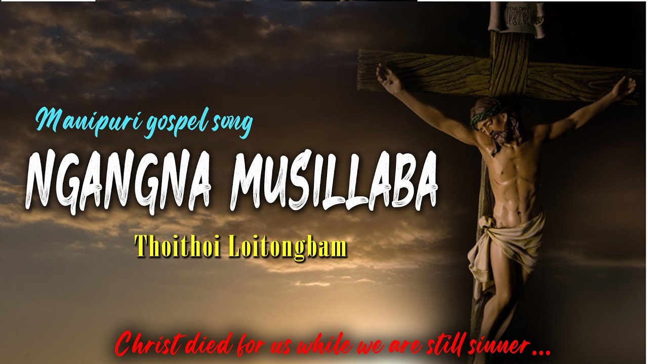 Ngangna Musillaba | Thoithoi Loitongbam | Manipuri gospel song 2023
